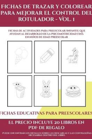 Cover of Fichas educativas para preescolares (Fichas de trazar y colorear para mejorar el control del rotulador - Vol 1)