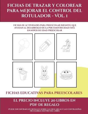 Cover of Fichas educativas para preescolares (Fichas de trazar y colorear para mejorar el control del rotulador - Vol 1)