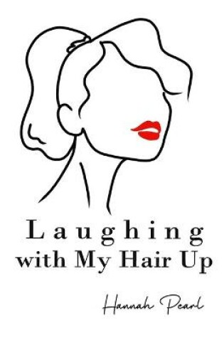 Cover of Laughing with My Hair Up