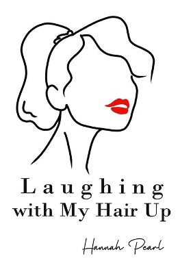 Book cover for Laughing with My Hair Up