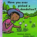 Book cover for Have You Ever Picked a Dandelion?