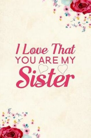 Cover of I Love That You Are My Sister