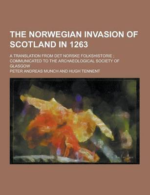 Book cover for The Norwegian Invasion of Scotland in 1263; A Translation from Det Norske Folkshistorie; Communicated to the Archaeological Society of Glasgow