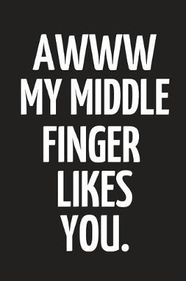 Book cover for Awww My Middle Finger Likes You.