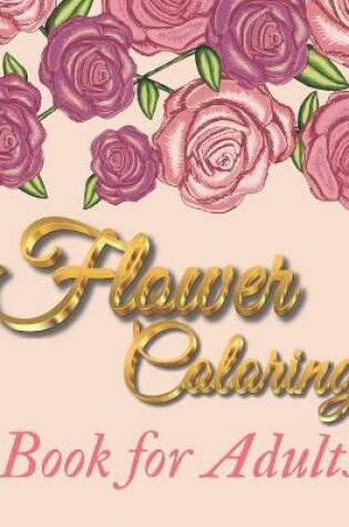 Cover of Flower Coloring Book for Adults