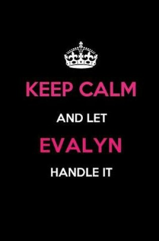 Cover of Keep Calm and Let Evalyn Handle It