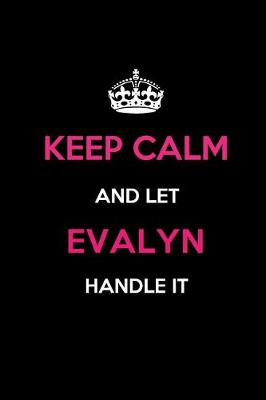 Book cover for Keep Calm and Let Evalyn Handle It