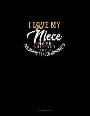 Book cover for I Love My Niece - Childhood Cancer Awareness - Hope, Support, Cure