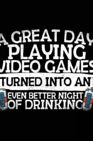 Cover of A Great Day Playing Video Games Turned Into An Even Better Night Of Drinking