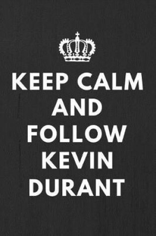 Cover of Keep Calm And Follow Kevin Durant