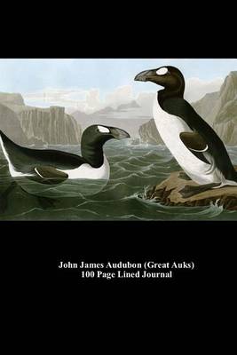 Book cover for John James Audubon (Great Auks) 100 Page Lined Journal