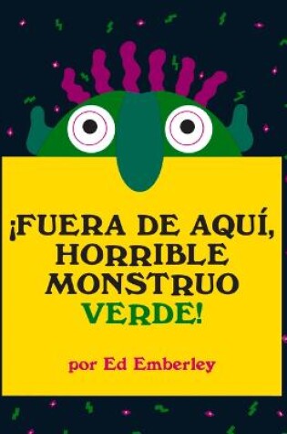 Cover of ¡Fuera de Aquí, Horrible Monstruo Verde!