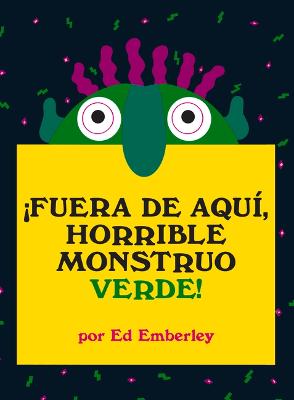Book cover for ¡Fuera de Aquí, Horrible Monstruo Verde!