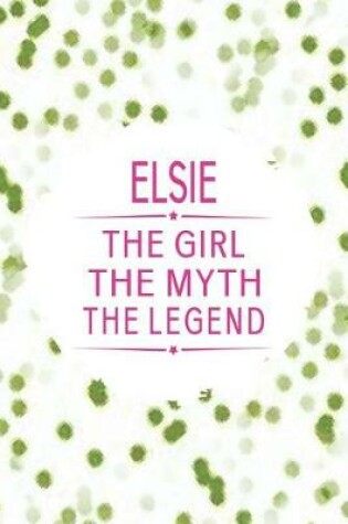 Cover of Elsie the Girl the Myth the Legend