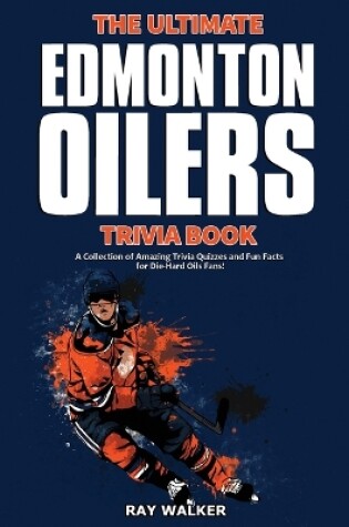Cover of The Ultimate Edmonton Oilers Trivia Book