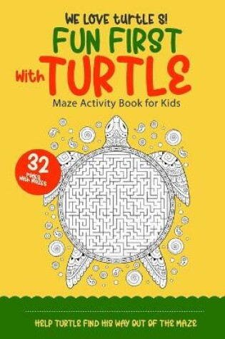 Cover of Fun First with Turtle Maze Activity Book for Kids