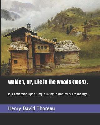Book cover for Walden, or, Life in the Woods (1854) .