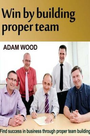 Cover of Win by Building Proper Team