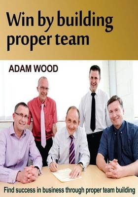 Book cover for Win by Building Proper Team