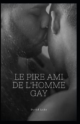 Book cover for Le pire ami de l'homme gay