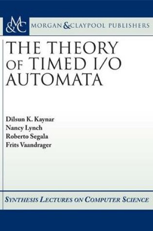 Cover of The Theory of Timed I/O Automata