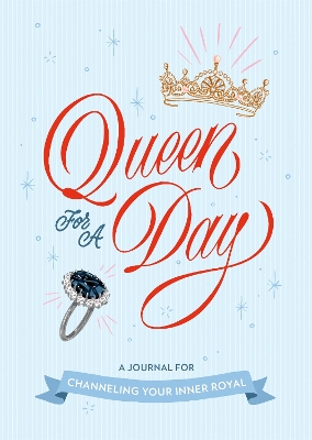 Book cover for Queen for a Day: A Journal for Channeling Your Inner Royal