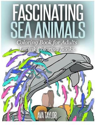 Book cover for FASCINATING SEA ANIMALS Coloring Book for Adults