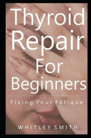 Cover of Thyroid Repair For Beginners