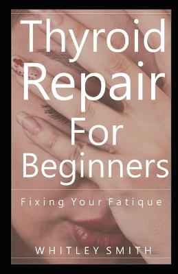 Book cover for Thyroid Repair For Beginners