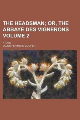 Cover of The Headsman; A Tale Volume 2