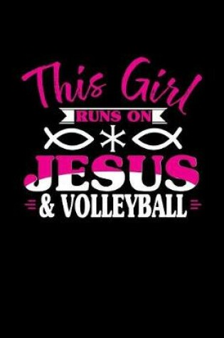 Cover of This Girl Runs on Jesus & Volleyball