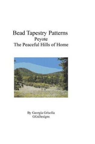 Cover of Bead Tapestry Patterns Peyote The Peaceful Hills of Home