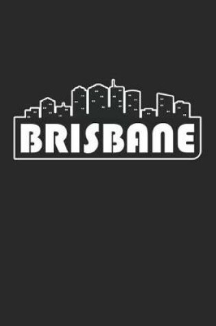 Cover of Brisbane Notebook - Australia Gift - Skyline Brisbane Journey Diary - Australia Travel Journal