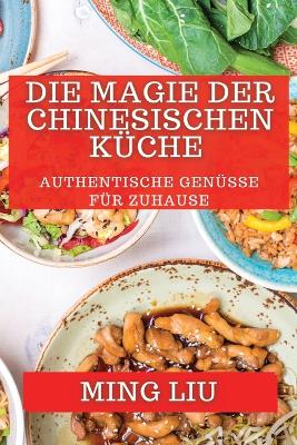 Book cover for Die Magie der Chinesischen Küche