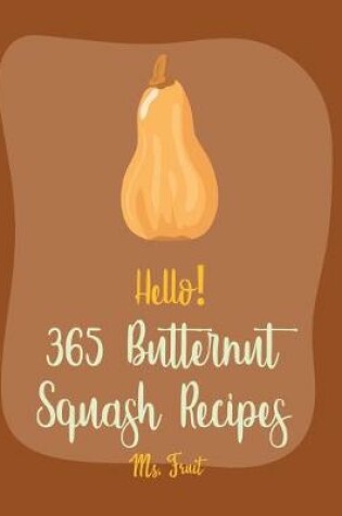 Cover of Hello! 365 Butternut Squash Recipes
