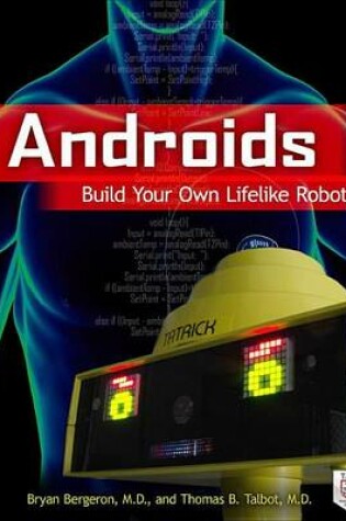 Cover of Androids: Build Your Own Lifelike Robots