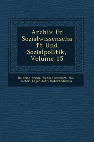 Cover of Archiv Fur Sozialwissenschaft Und Sozialpolitik, Volume 15