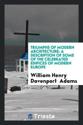 Book cover for Triumphs of Modern Architecture [signed W.H.D.A.].