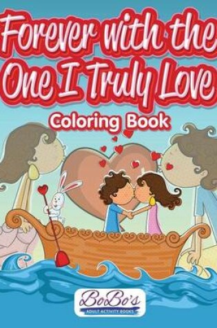 Cover of Forever with the One I Truly Love Coloring Book