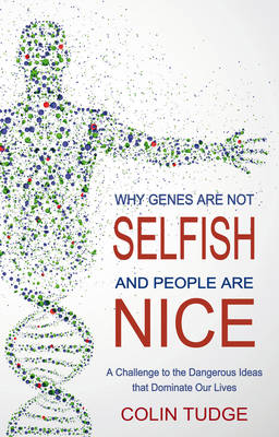 Cover of Why Genes Are Not Selfish and People Are Nice