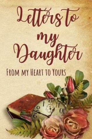 Cover of Letters to my Daughter Journal-Mother/Father Daughter Journal Appreciation Gift-Lined Notebook To Write In-6"x9" 120 Pages Book 5