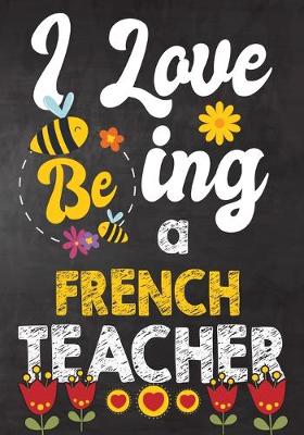 Book cover for I Love Being French Teacher