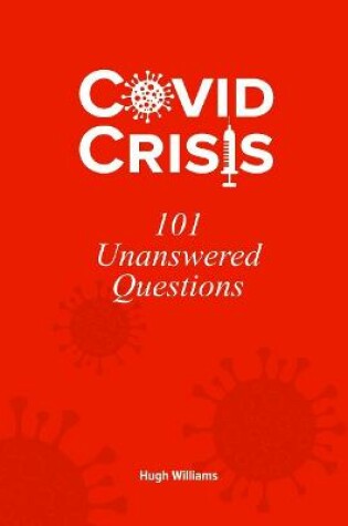 Cover of Covid Crisis - 101 Unanswered Questions