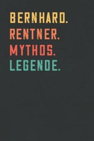 Cover of Bernhard. Rentner. Mythos. Legende.