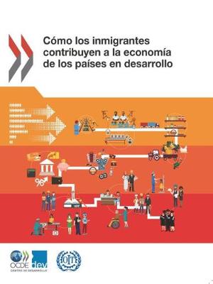 Book cover for Cómo los inmigrantes contribuyen a la economía de los países en desarrollo