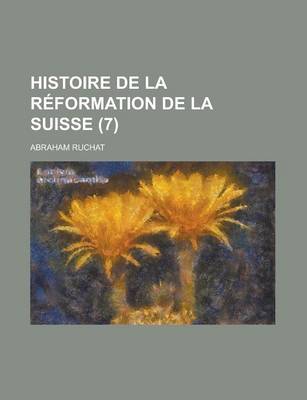 Book cover for Histoire de La Reformation de La Suisse (7 )