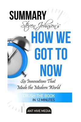 Book cover for Summary Steven Johnsons How We Got to Now