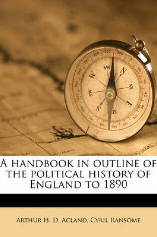 Cover of A Handbook in Outline of the Political History of England to 1890