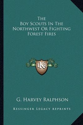 Book cover for The Boy Scouts in the Northwest or Fighting Forest Fires