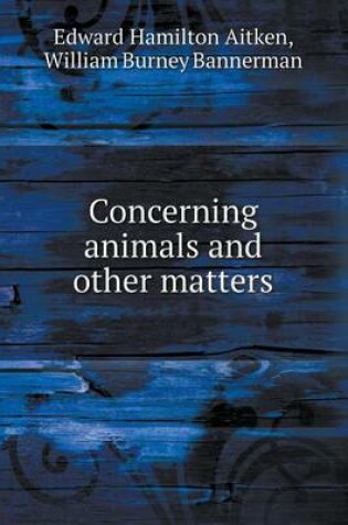 Cover of Concerning animals and other matters